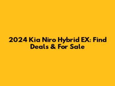 2024 Kia Niro Hybrid EX: Find Deals & For Sale