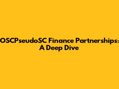 OSCPseudoSC Finance Partnerships: A Deep Dive